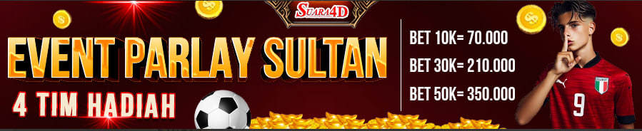 EVENT PARLAY SULTAN 4 TIM SUARA4D